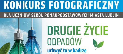 Uczniowie z Lublina mogą zgłaszać zdjęcia do konkursu „Drugie życie odpadów”